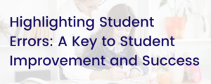 Read more about the article Reviewing Mistakes Helps Students Improve Faster